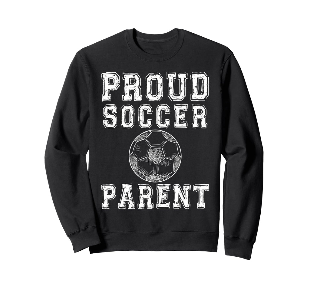 Proud Soccer Parent Game Day Sweatshirt - Fun Novelty Design for Adults - T-Shirt, Sweatshirt, Hoodie
