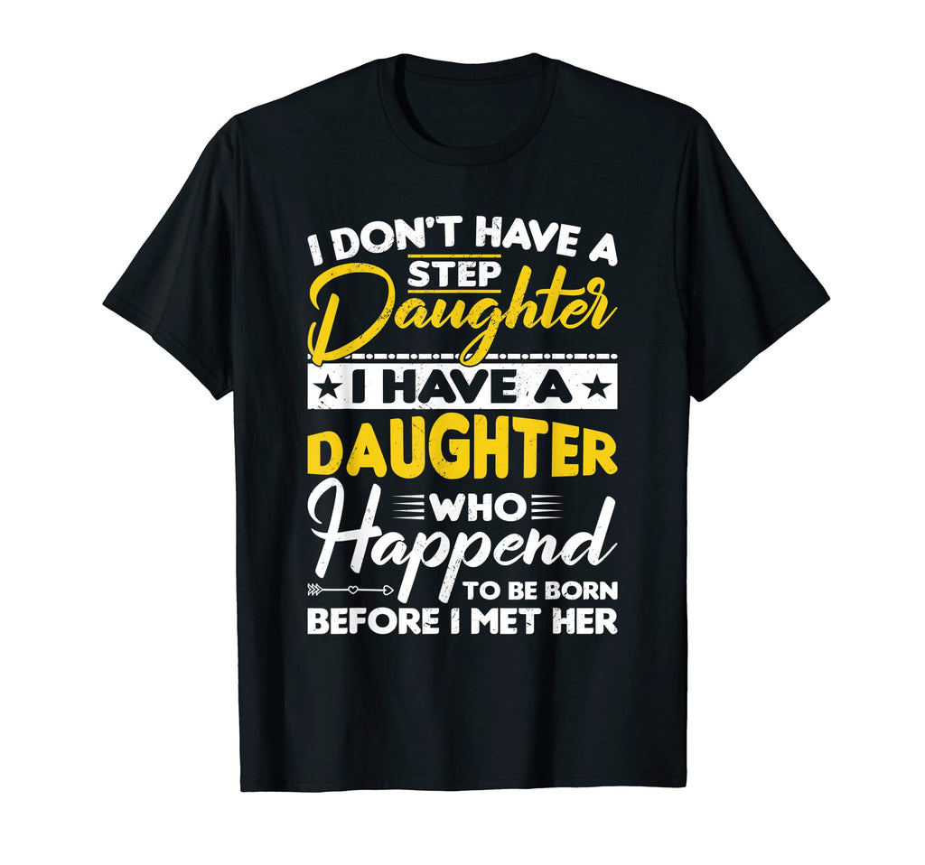 I Dont Have Stepdaughter Funny Step T-Shirt - Minimalist Print for Adults - T-Shirt, Sweatshirt, Hoodie
