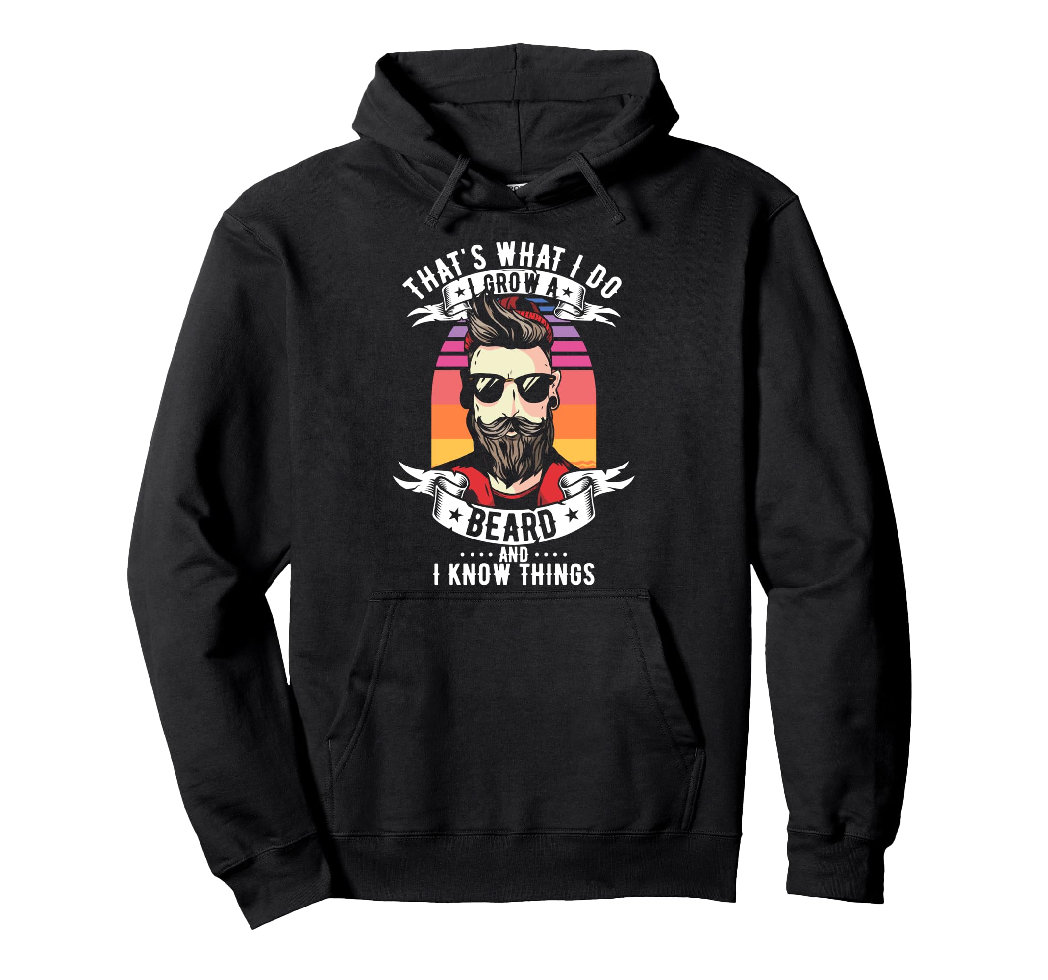 Thats What I Do I Grow Beard And I Know Hoodie - Trendy Graphic Unisex - T-Shirt, Sweatshirt, Hoodie