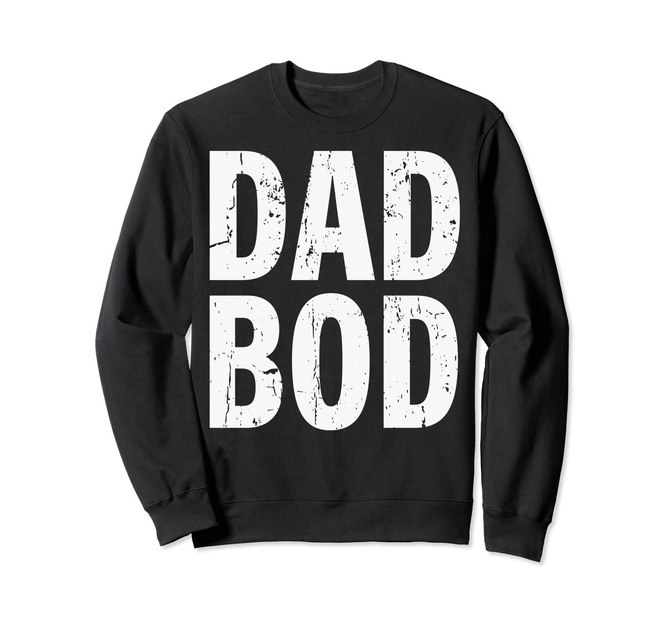 Fathers Day Dad Bod Proud Fatherhood Sweatshirt - Streetwear Style Unisex - T-Shirt, Sweatshirt, Hoodie