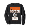 Proud Soccer Dad Game Day Sports Sweatshirt - Aesthetic Graphic Men Women - T-Shirt, Sweatshirt, Hoodie