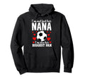 Her Biggest Fan Soccer Nana Soccer Hoodie - Fun Novelty Design Men Women - T-Shirt, Sweatshirt, Hoodie