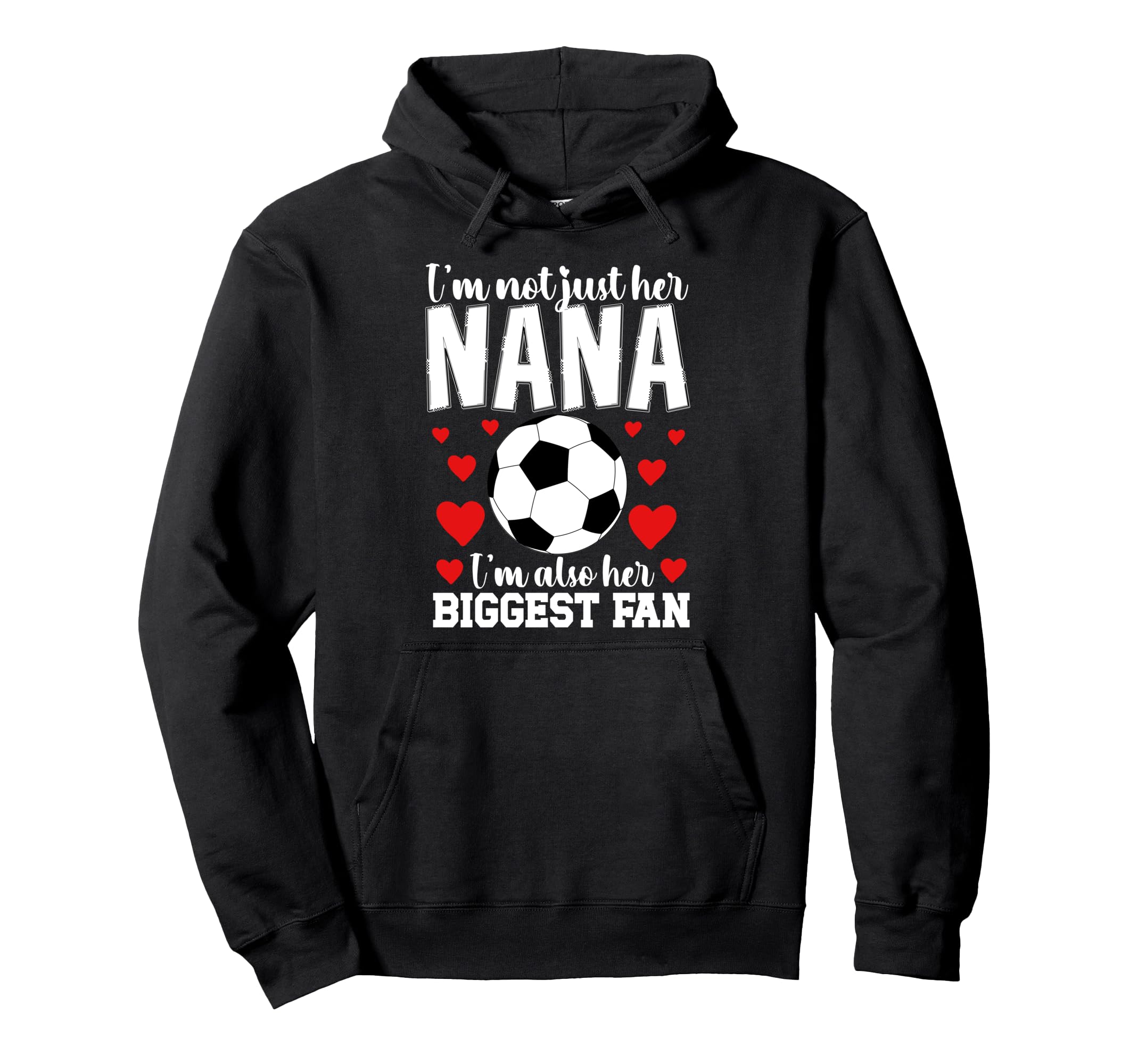 Her Biggest Fan Soccer Nana Soccer Hoodie - Fun Novelty Design Men Women - T-Shirt, Sweatshirt, Hoodie