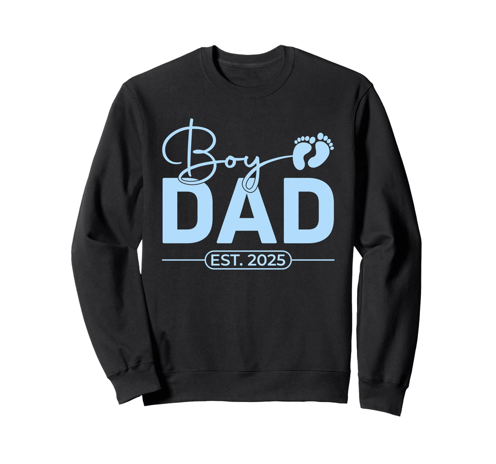 Dad Est 2025 Fathers Day Son Sweatshirt - Casual Everyday Wear Men Women - T-Shirt, Sweatshirt, Hoodie