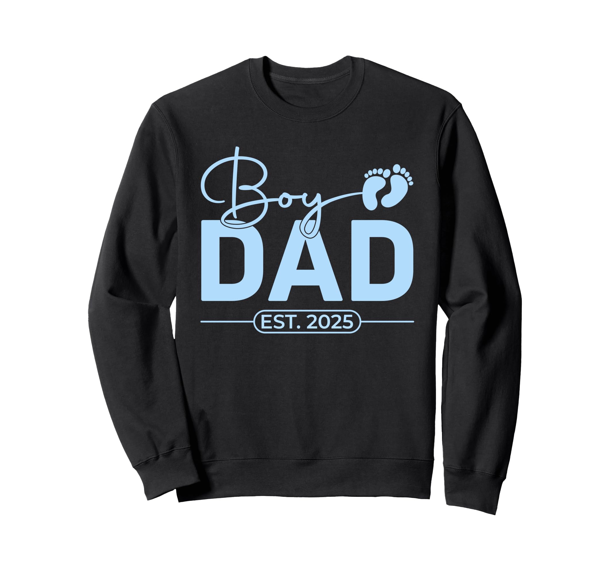 Dad Est 2025 Fathers Day Son Sweatshirt - Casual Everyday Wear Men Women - T-Shirt, Sweatshirt, Hoodie