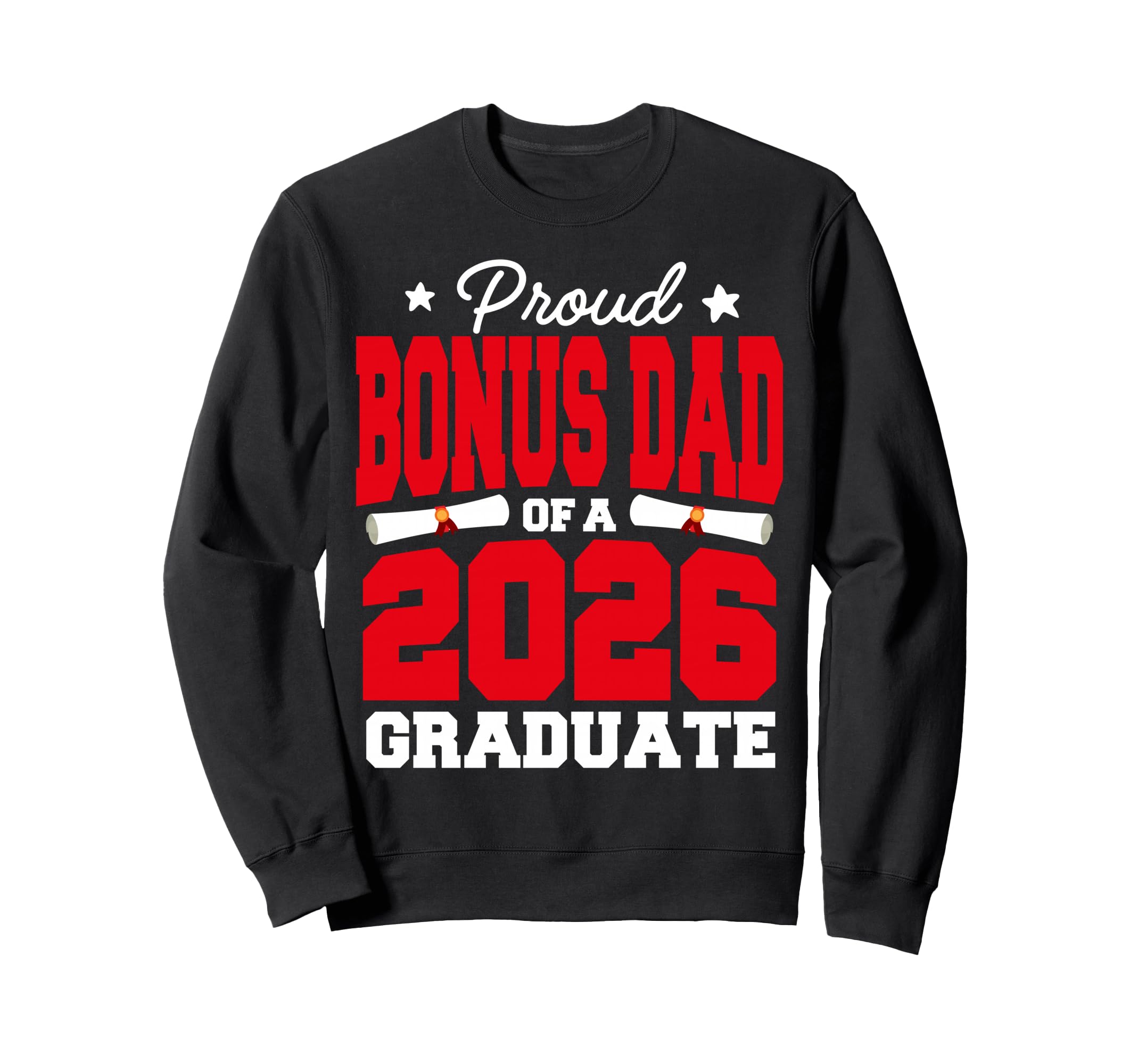 Proud Bonus Dad Class 2026 Graduate Sweatshirt - Fun Novelty Design Unisex - T-Shirt, Sweatshirt, Hoodie