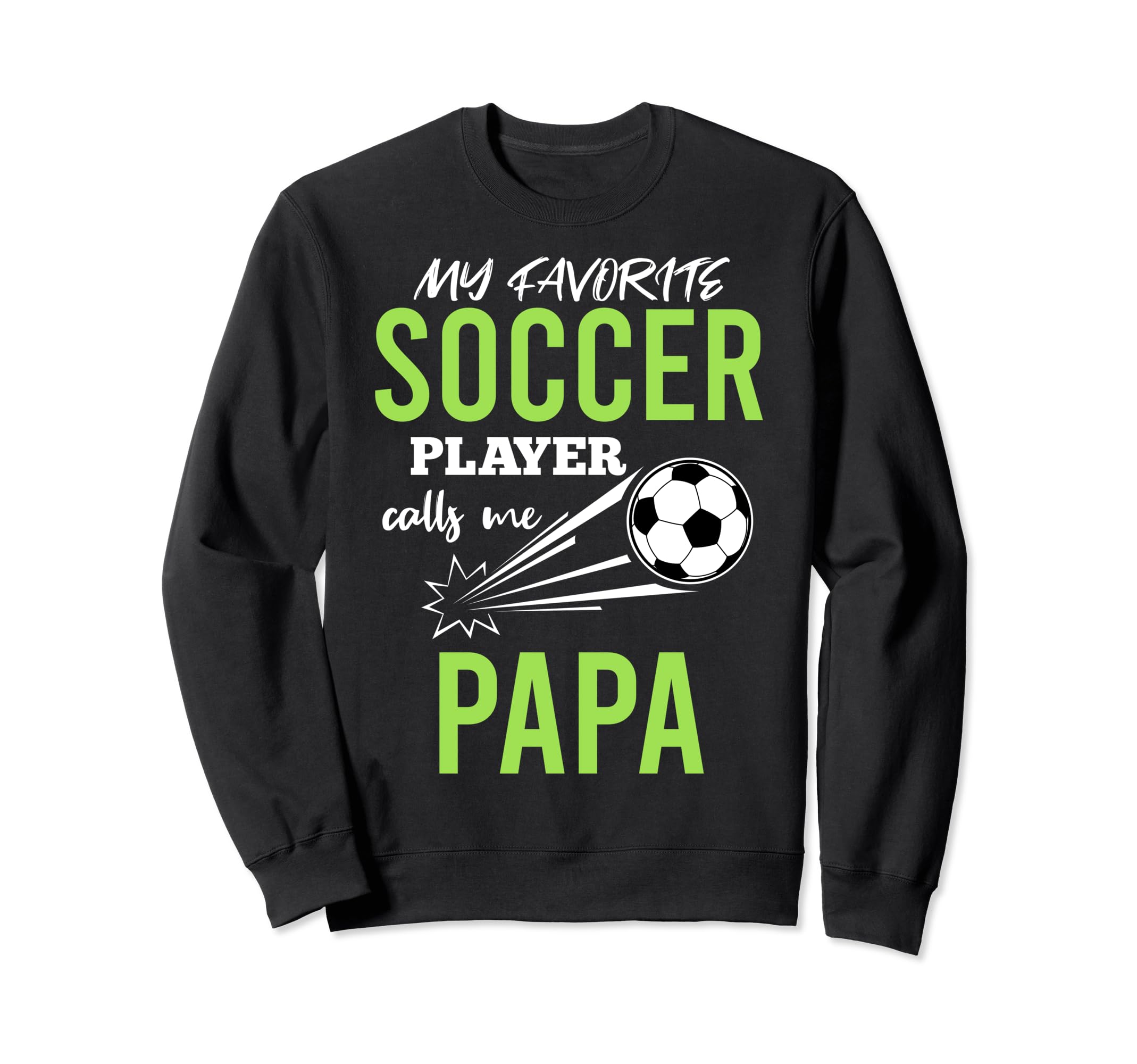 Soccer Papa My Favorite Player Sweatshirt - Unique Graphic for Adults - T-Shirt, Sweatshirt, Hoodie
