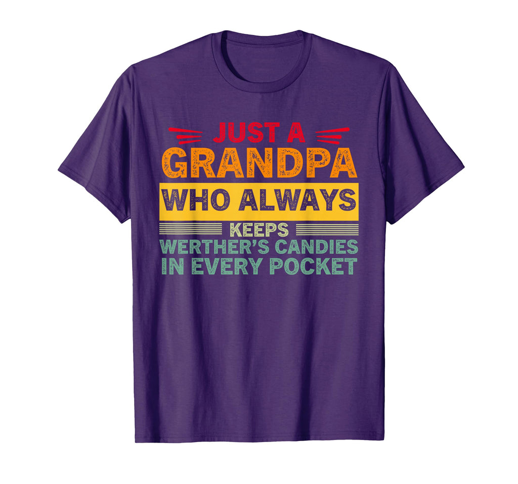 Just Grandpa Who Always Keeps Werthers T-Shirt - Novelty Apparel Unisex - T-Shirt, Sweatshirt, Hoodie