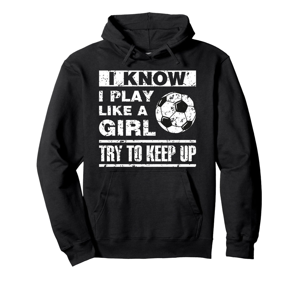 I Play Like Soccer Soccer Player Hoodie - Aesthetic Graphic for Adults - T-Shirt, Sweatshirt, Hoodie