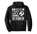 I Play Like Soccer Soccer Player Hoodie - Aesthetic Graphic for Adults - T-Shirt, Sweatshirt, Hoodie