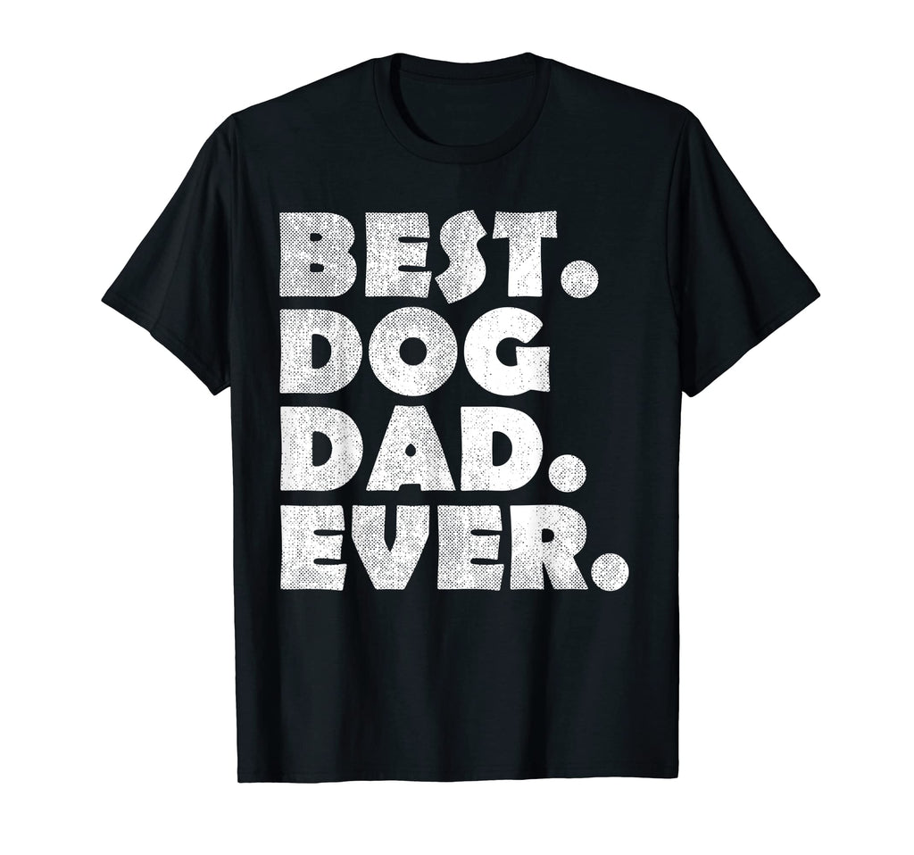 Mens Best Dog Dad Ever Fathers Day Gifts T-Shirt - Graphic Print for Adults - T-Shirt, Sweatshirt, Hoodie
