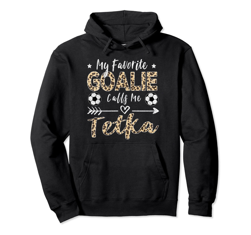 My Favorite Goalie Calls Me Tetka Hoodie - Minimalist Print for Adults - T-Shirt, Sweatshirt, Hoodie