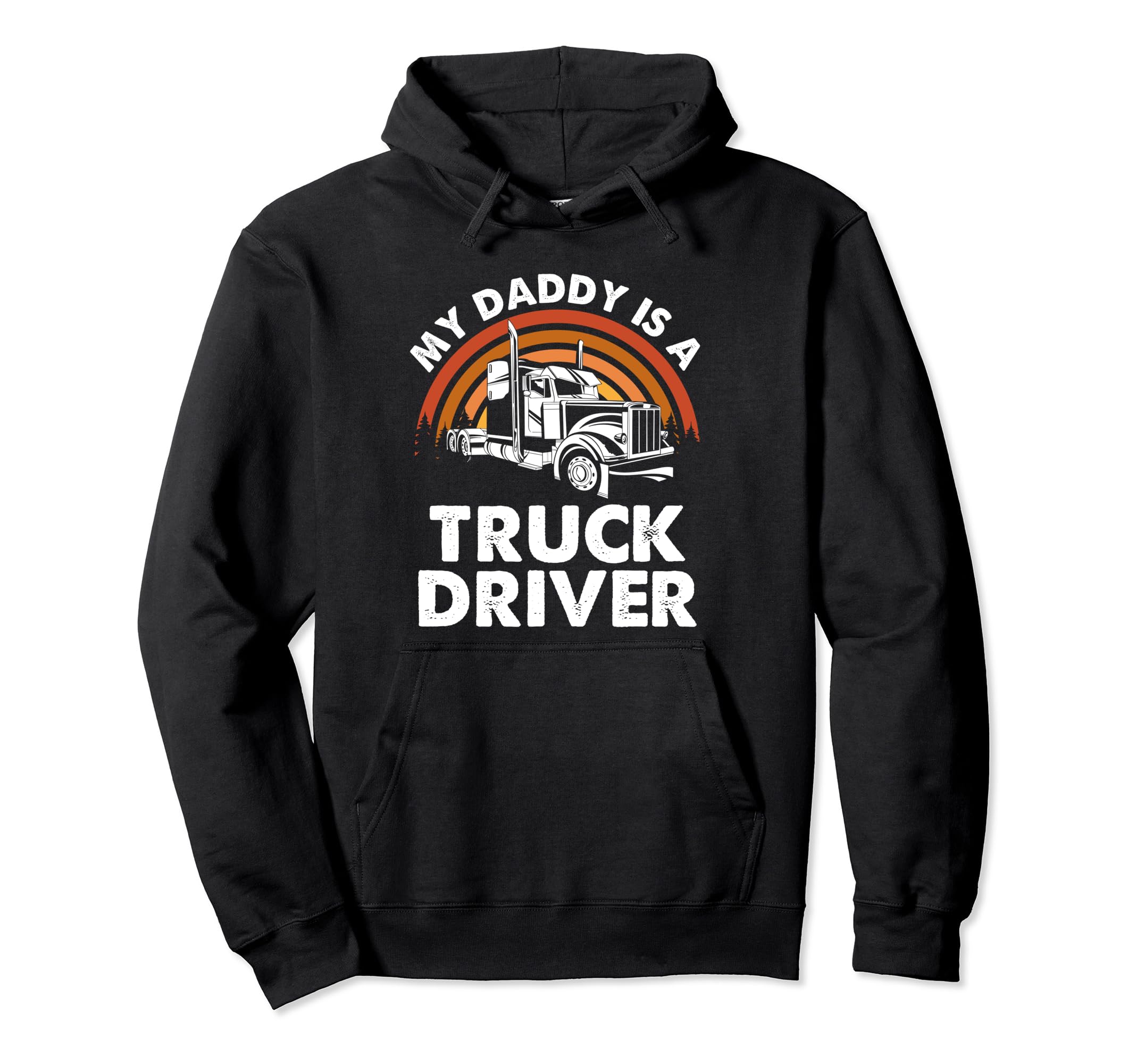 My Daddy Is Truck Driver Trucker Dad Truck Hoodie - Graphic Print Unisex - T-Shirt, Sweatshirt, Hoodie