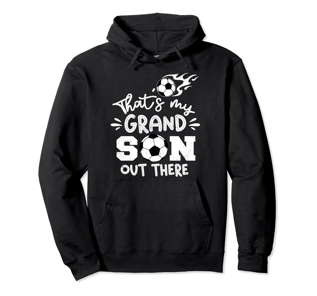 Thats My Grandson Out There Soccer Hoodie - Custom Art Print Unisex - T-Shirt, Sweatshirt, Hoodie