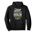 Crazy Proud Soccer Goalie Brother Hoodie - Custom Art Print Men Women - T-Shirt, Sweatshirt, Hoodie