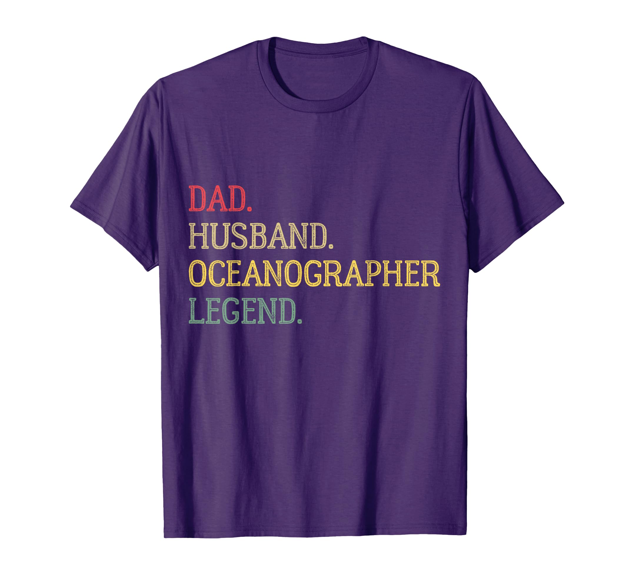 Dad Husband Oceanographer Legend T-Shirt - Fun Novelty Design for Adults - T-Shirt, Sweatshirt, Hoodie