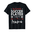 My Favorite Soccer Player Calls Me Mama T-Shirt - Trendy Graphic Men Women - T-Shirt, Sweatshirt, Hoodie