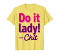 Do It Lady Funny Trending Meme T-Shirt - Casual Everyday Wear Men Women - T-Shirt, Sweatshirt, Hoodie