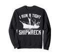 I Run Tight Shipwreck Funny Mom Dad Sweatshirt - Minimalist Print Unisex - T-Shirt, Sweatshirt, Hoodie