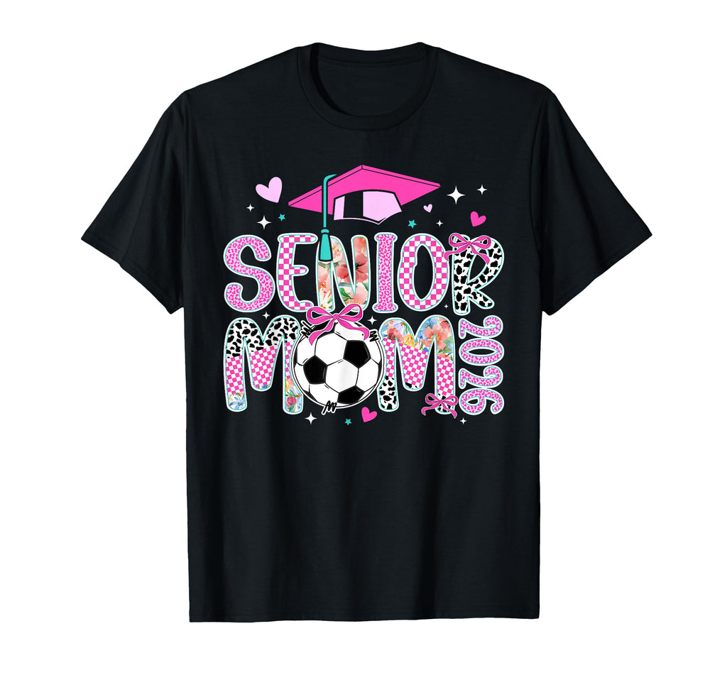 Soccer Senior Mom 2026 Soccer Player T-Shirt - Novelty Apparel Unisex - T-Shirt, Sweatshirt, Hoodie