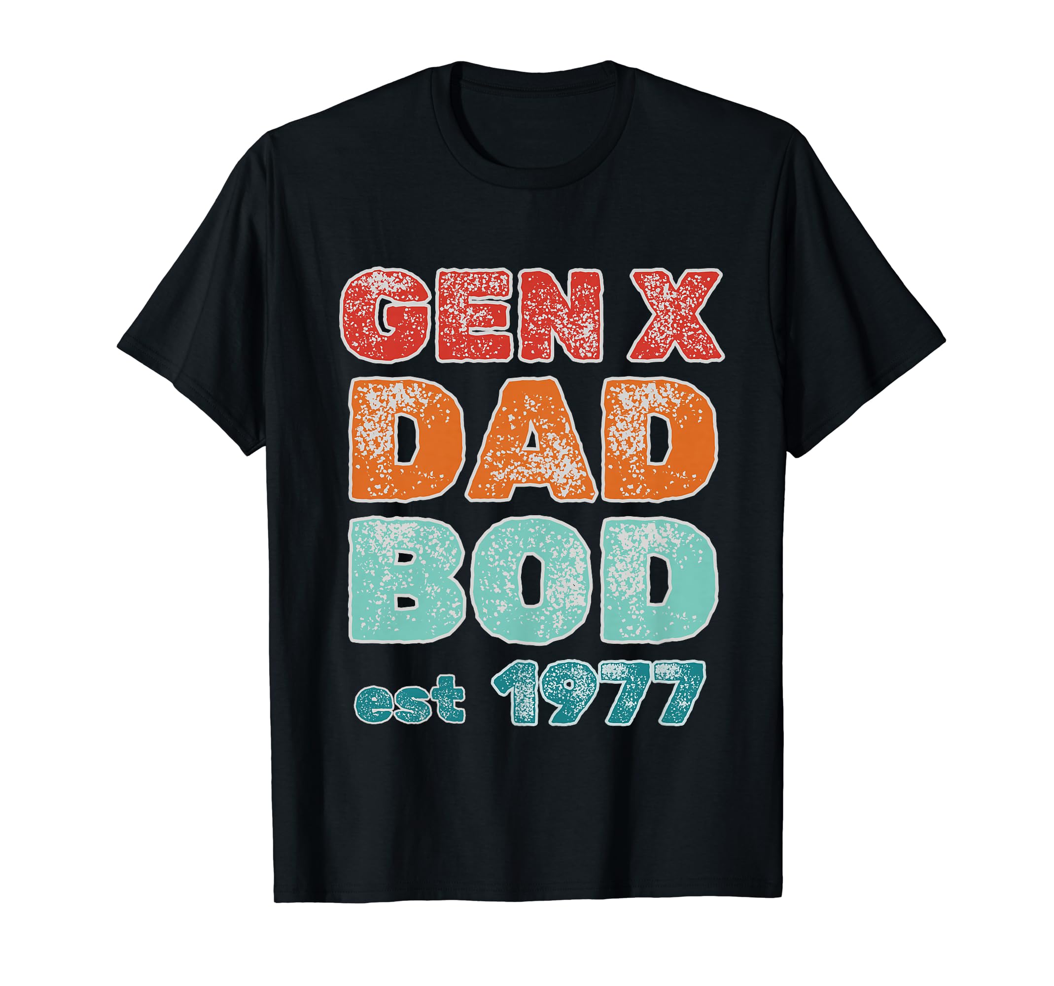 1977 Generation X Gen X Dad Bod T-Shirt - Fun Novelty Design for Adults - T-Shirt, Sweatshirt, Hoodie