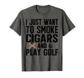 I Just Want To Smoke Cigars And Play T-Shirt - Novelty Apparel Men Women - T-Shirt, Sweatshirt, Hoodie
