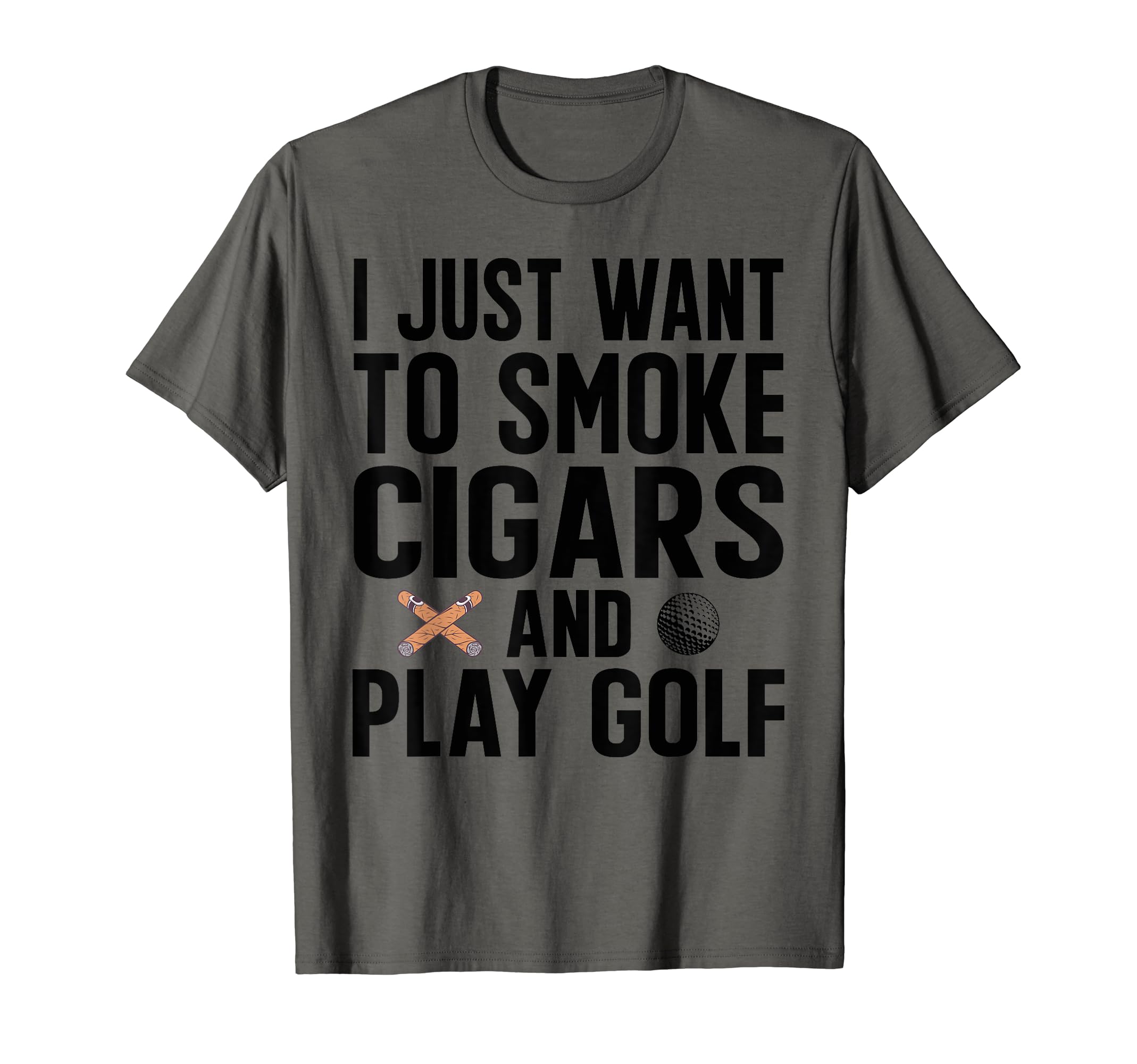 I Just Want To Smoke Cigars And Play T-Shirt - Novelty Apparel Men Women - T-Shirt, Sweatshirt, Hoodie