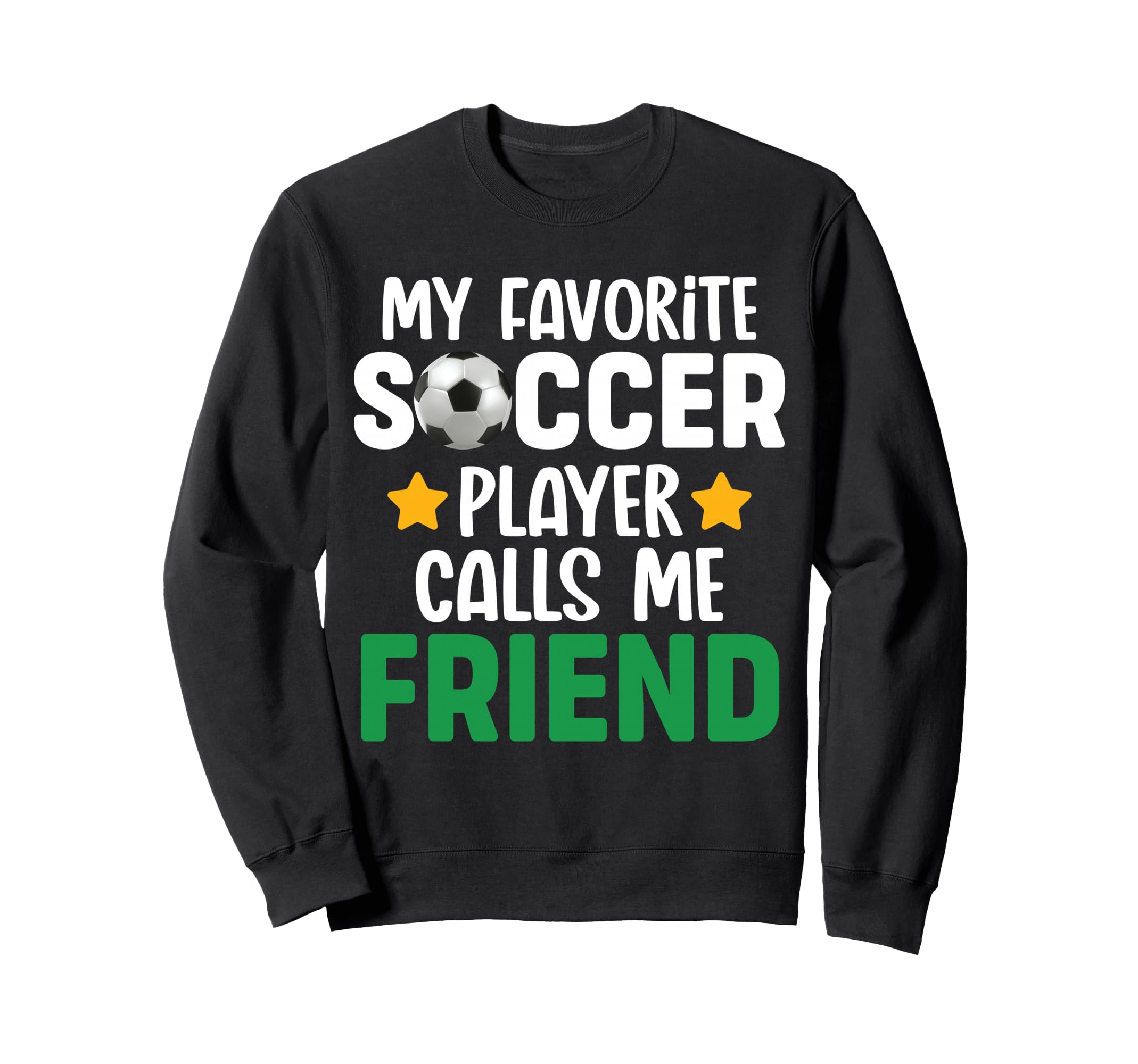My Favorite Soccer Player Calls Me Sweatshirt - Novelty Apparel Unisex - T-Shirt, Sweatshirt, Hoodie