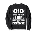 Dad First Line Defense Fathers Day Sweatshirt - Custom Art Print Unisex - T-Shirt, Sweatshirt, Hoodie