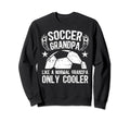 Soccer Grandpa Soccer Player Sweatshirt - Fun Novelty Design Unisex - T-Shirt, Sweatshirt, Hoodie