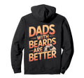 Dads Beards Are Better Hoodie - Casual Everyday Wear Unisex - T-Shirt, Sweatshirt, Hoodie