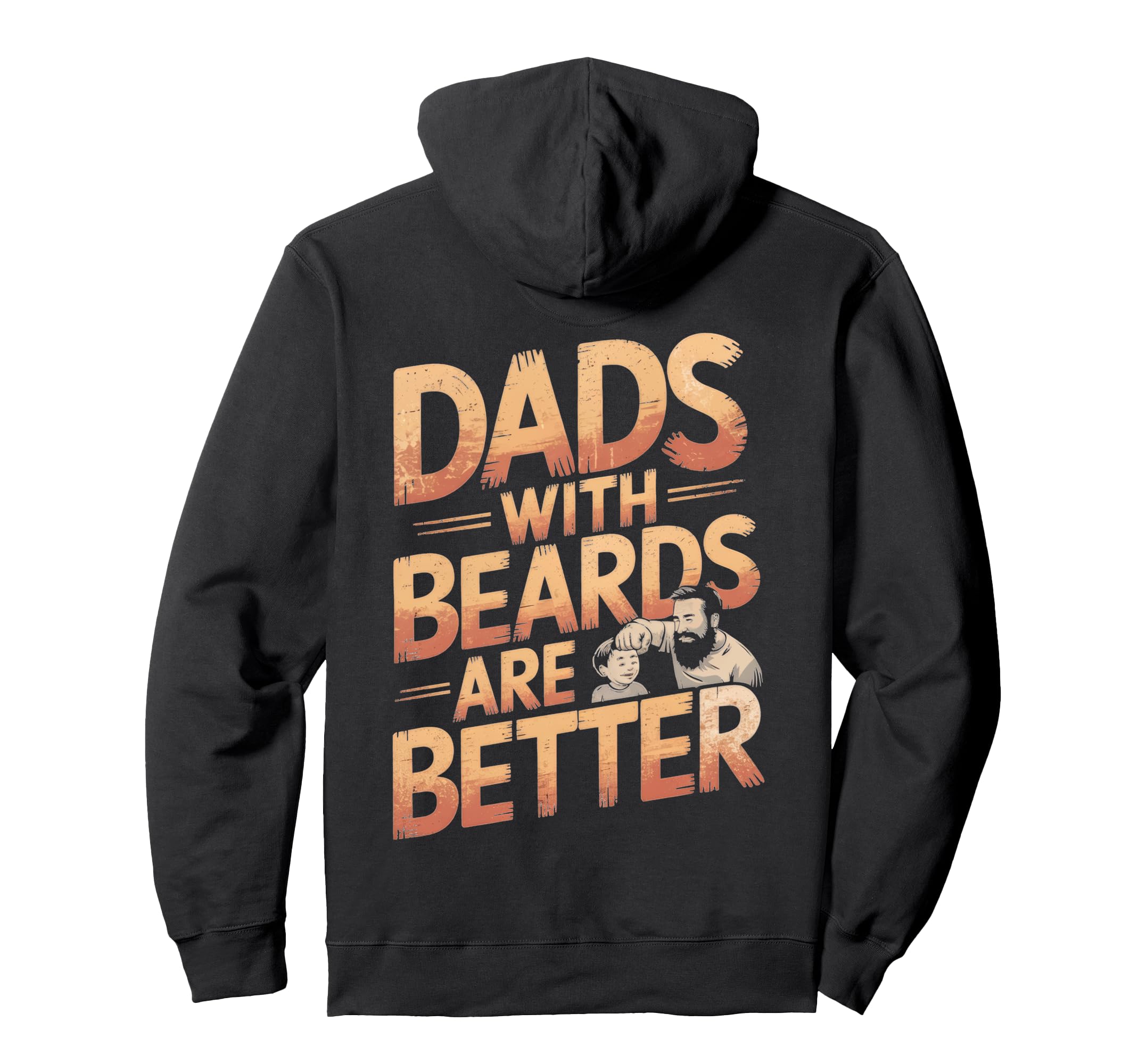 Dads Beards Are Better Hoodie - Casual Everyday Wear Unisex - T-Shirt, Sweatshirt, Hoodie