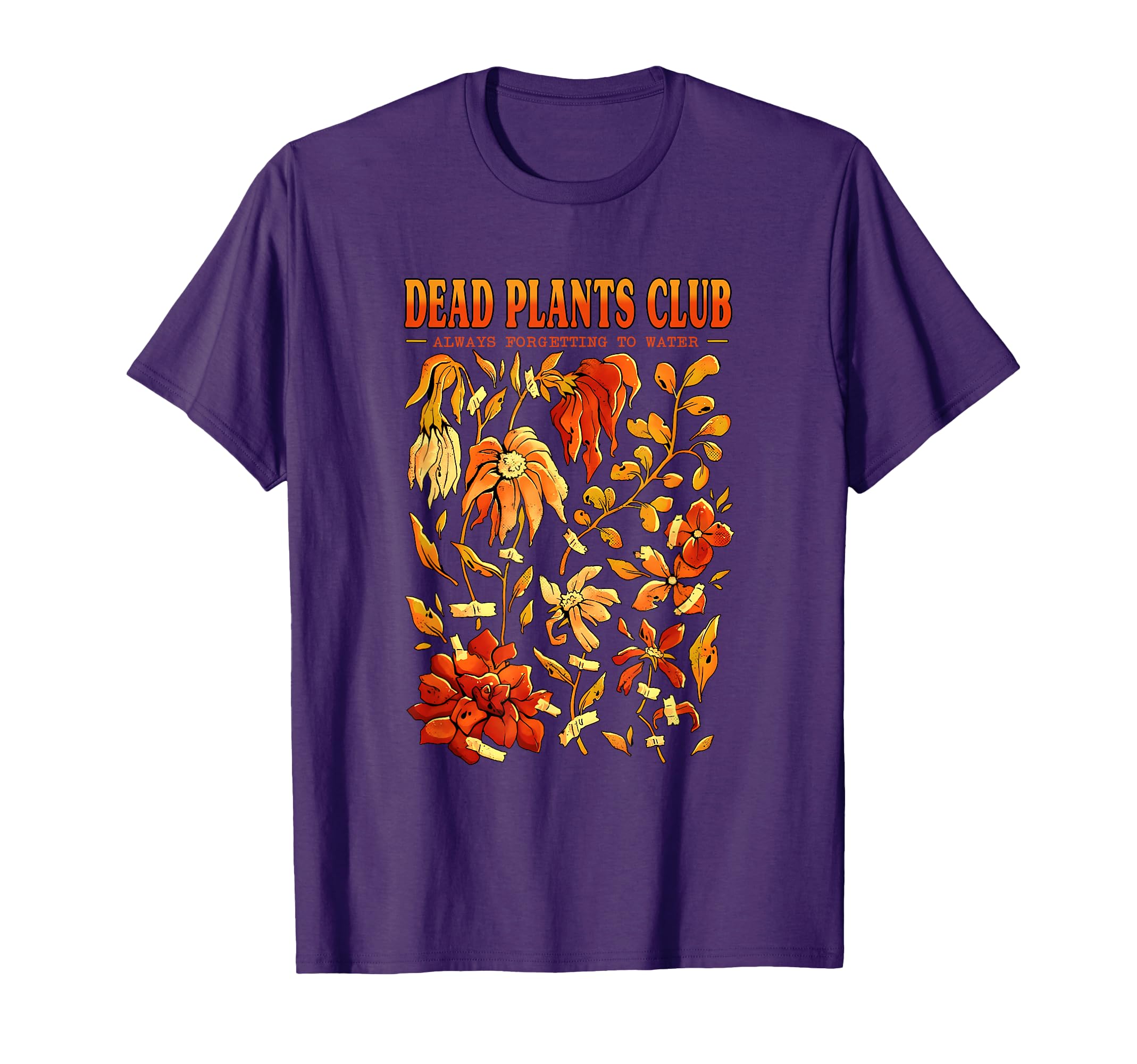 Dead Plants Club Always Forgetting T-Shirt - Streetwear Style for Adults - T-Shirt, Sweatshirt, Hoodie