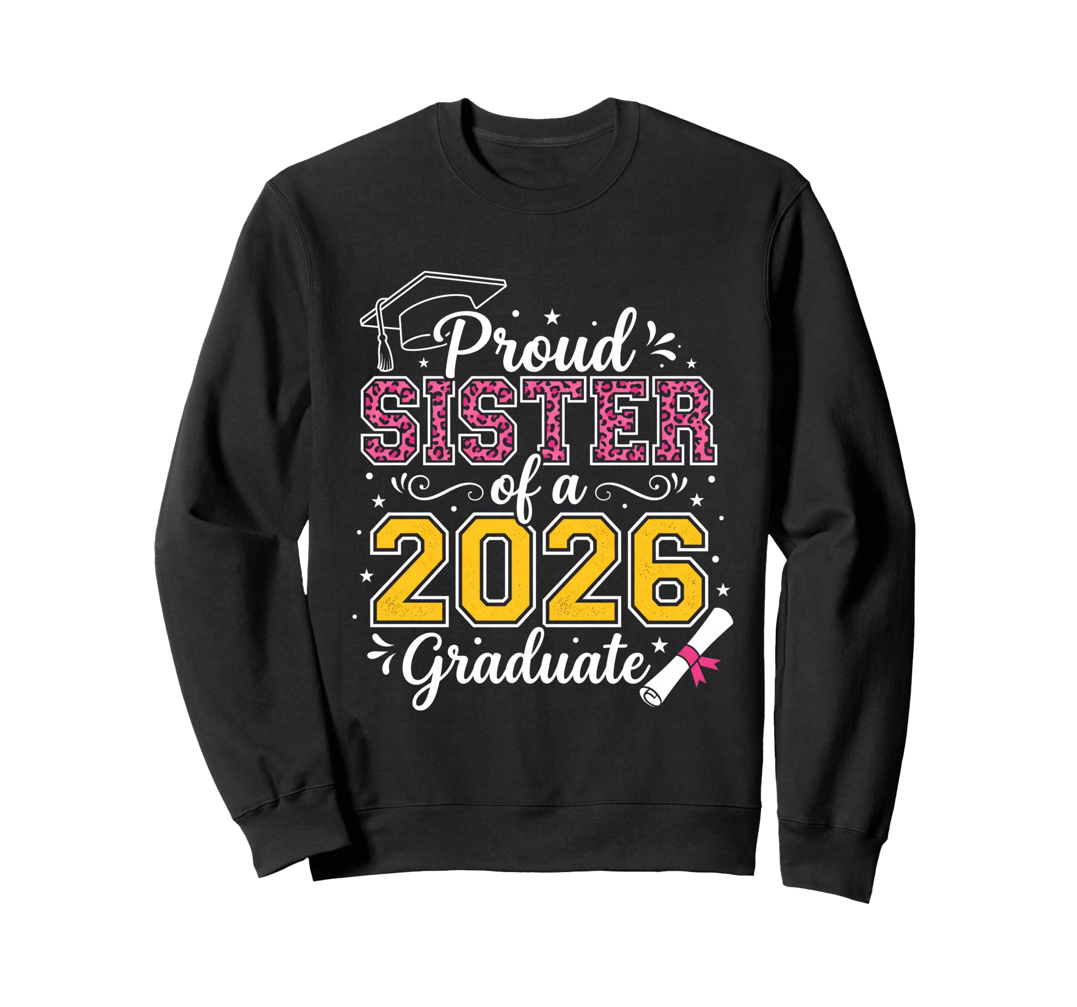 Proud Sister 2026 Graduate Class 2026 Sweatshirt - Custom Art Print Unisex - T-Shirt, Sweatshirt, Hoodie