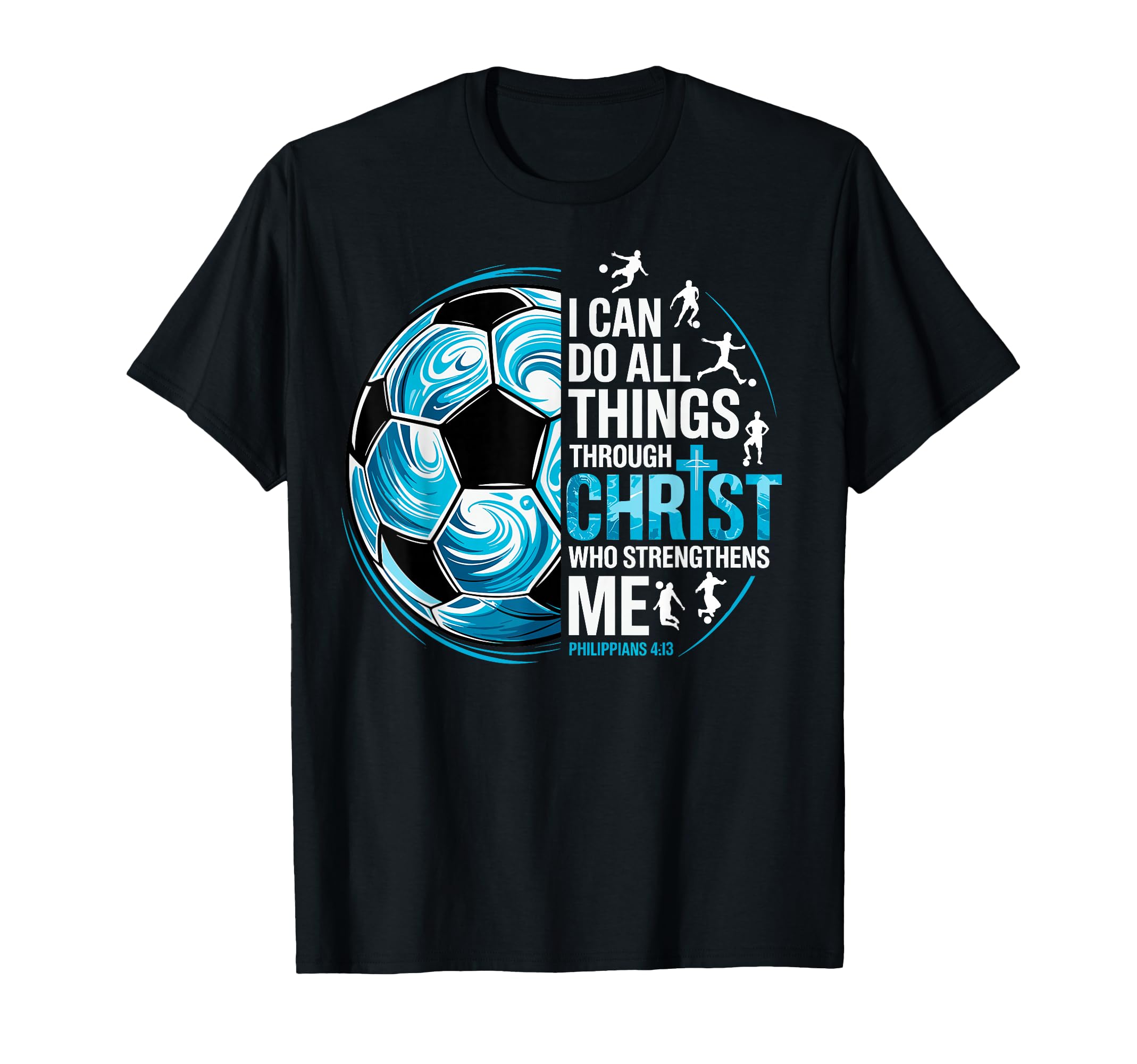 Soccer Player Christian I Can Do All T-Shirt - Novelty Apparel for Adults - T-Shirt, Sweatshirt, Hoodie