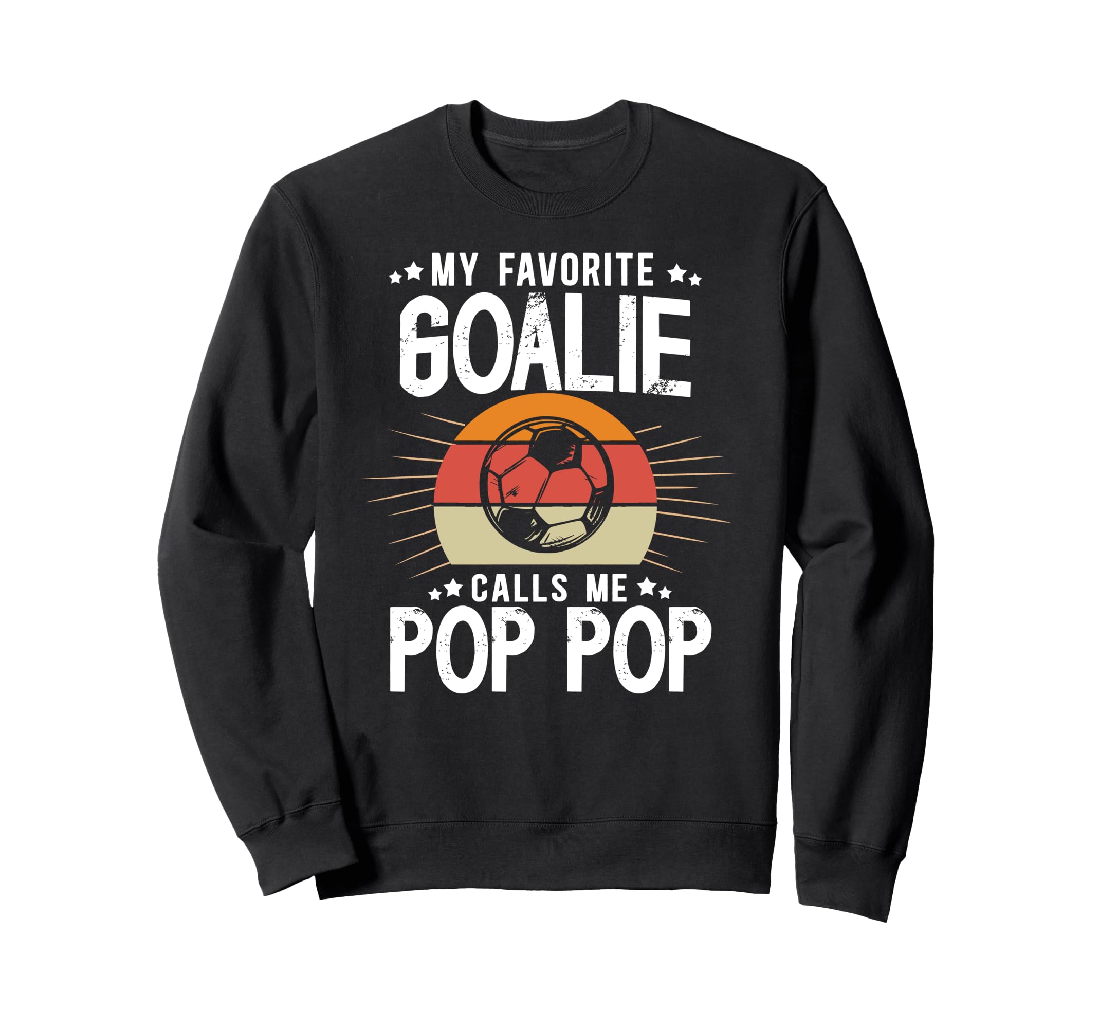 My Favorite Soccer Goalie Pop Pop Sweatshirt - Streetwear Style for Adults - T-Shirt, Sweatshirt, Hoodie