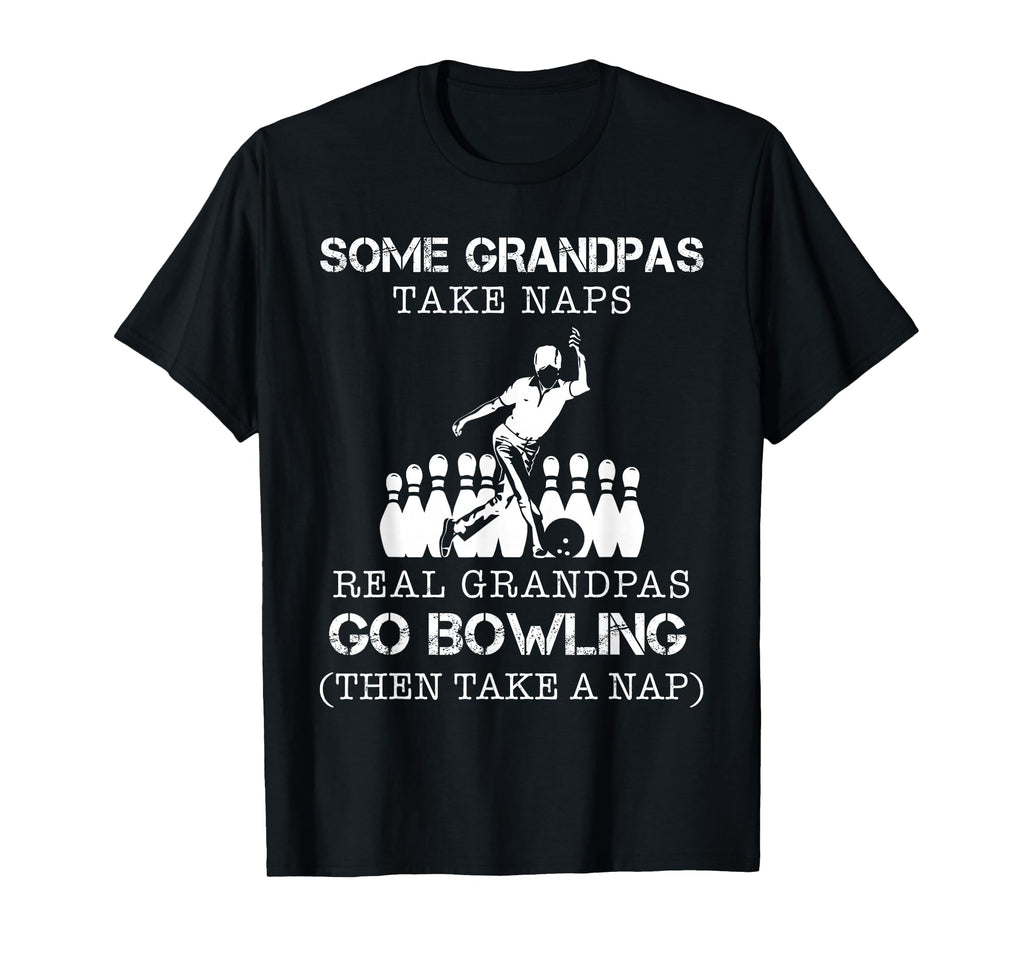 Some Grandpas Take Naps Real Grandpas T-Shirt - Novelty Apparel for Adults - T-Shirt, Sweatshirt, Hoodie