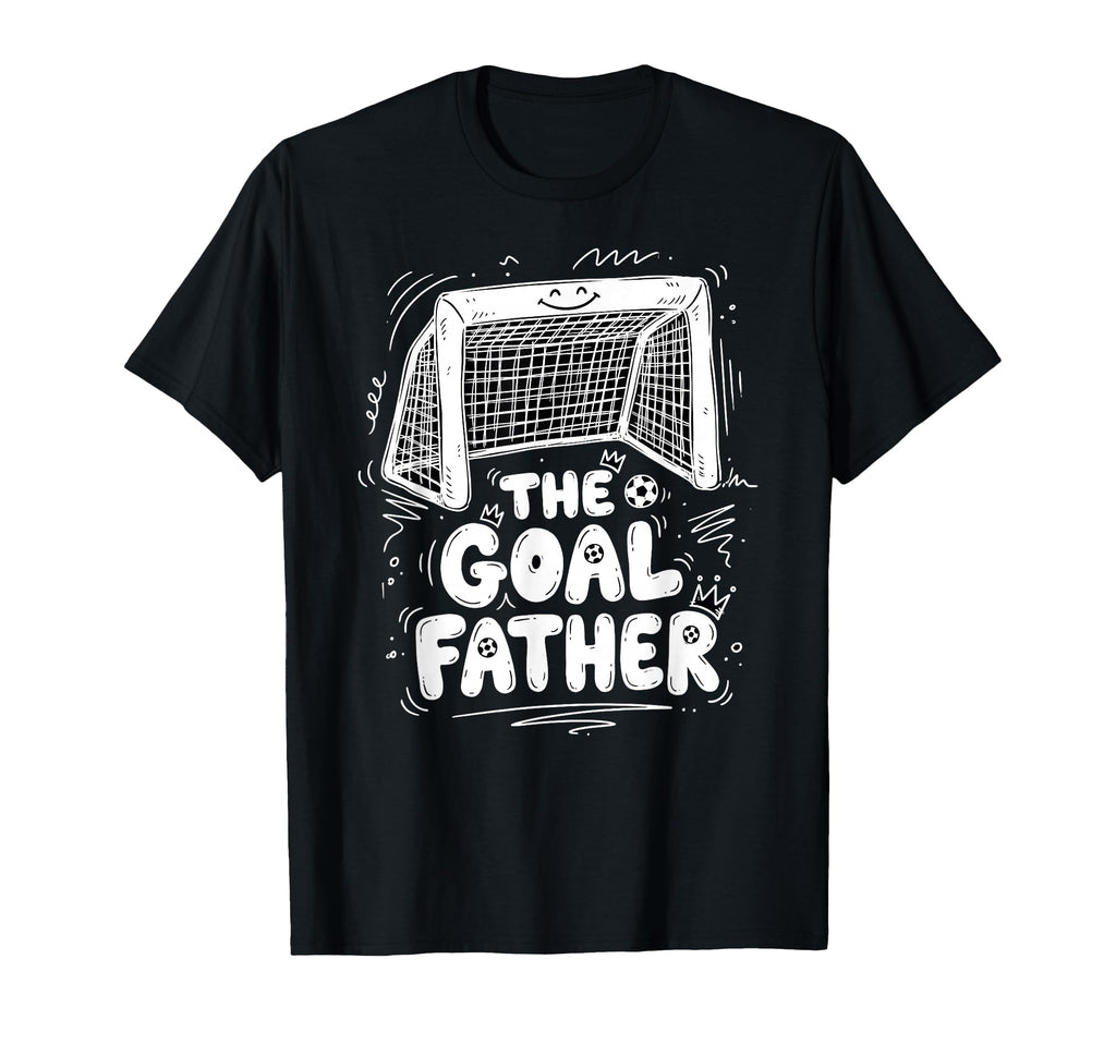 Goalfather Dad Soccer Goalkeeper T-Shirt - Fun Novelty Design Men Women - T-Shirt, Sweatshirt, Hoodie