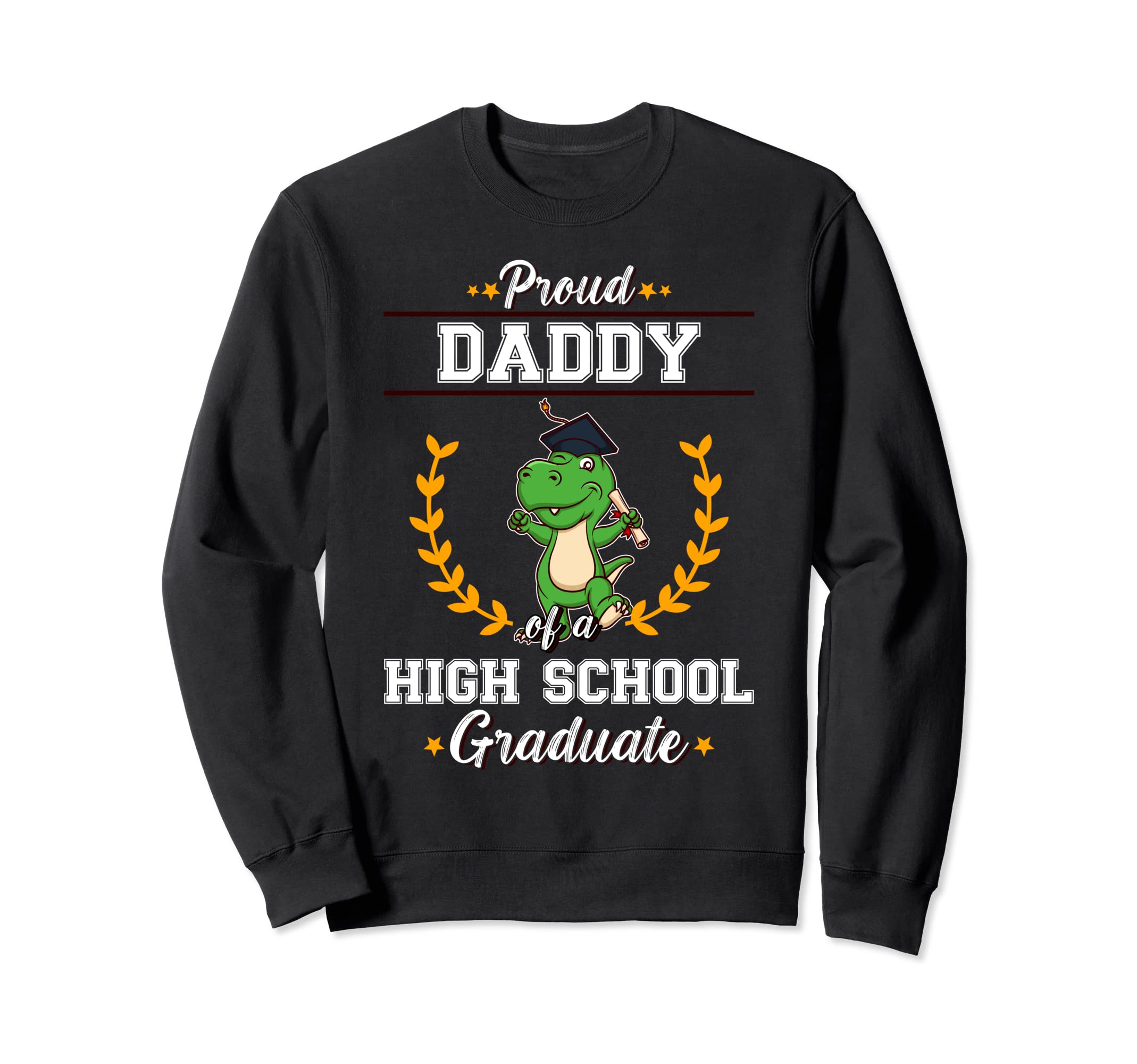 Proud Dad High School Graduate Sweatshirt - Custom Art Print Men Women - T-Shirt, Sweatshirt, Hoodie