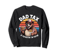 Dad Tax If Im Buyin Im Tryin Funny Sweatshirt - Streetwear Style Men Women - T-Shirt, Sweatshirt, Hoodie
