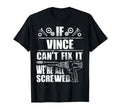Vince Gift Name Fix It Funny Birthday T-Shirt - Novelty Apparel Men Women - T-Shirt, Sweatshirt, Hoodie