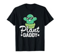 Plant Daddy Funny Cactus Gardener Jokes T-Shirt - Custom Art Print Unisex - T-Shirt, Sweatshirt, Hoodie