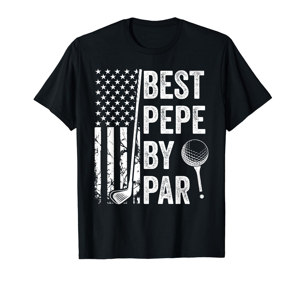 Best Pepe Par Usa Flag Golf Fathers T-Shirt - Casual Everyday Wear Unisex - T-Shirt, Sweatshirt, Hoodie