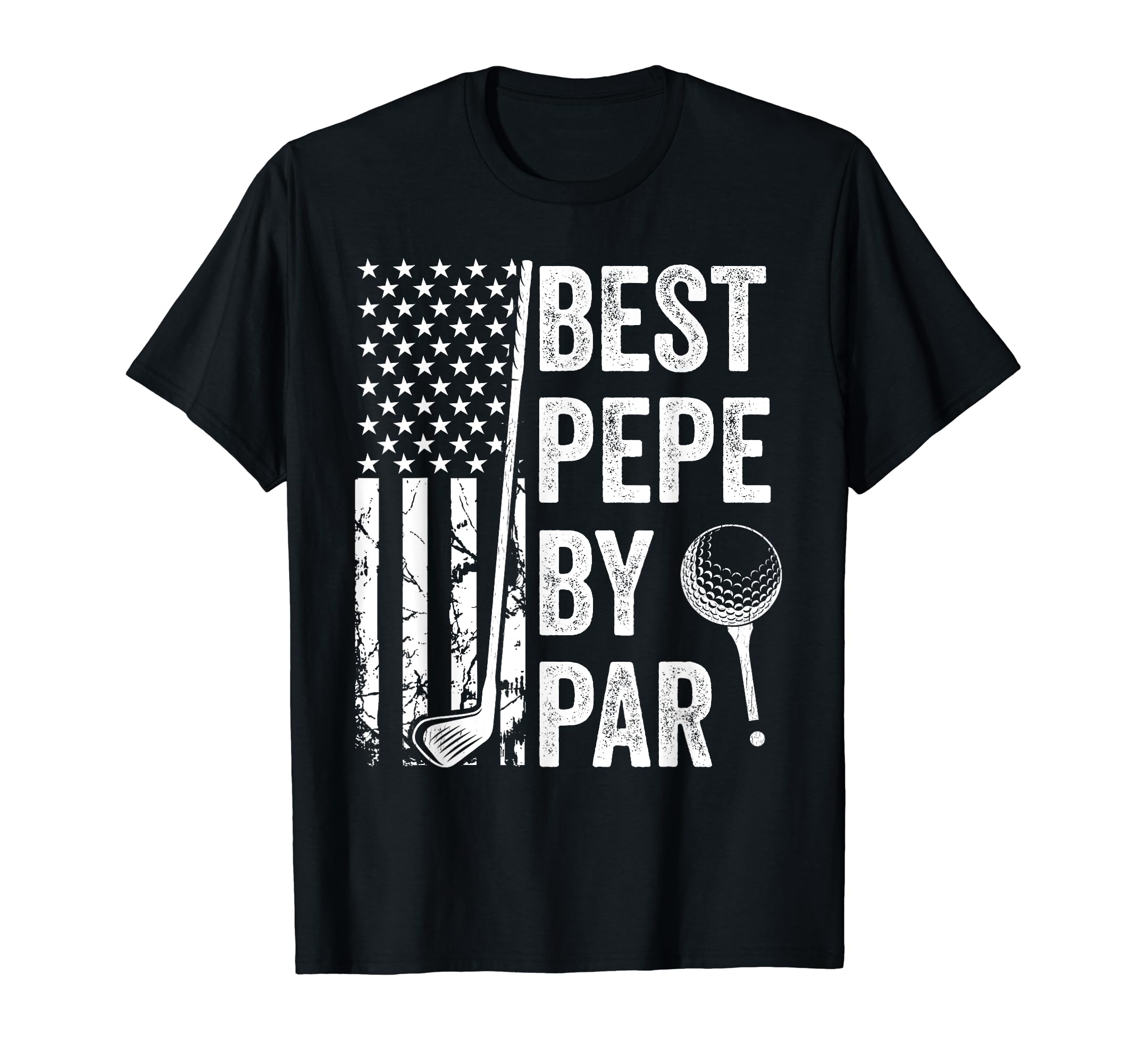 Best Pepe Par Usa Flag Golf Fathers T-Shirt - Casual Everyday Wear Unisex - T-Shirt, Sweatshirt, Hoodie
