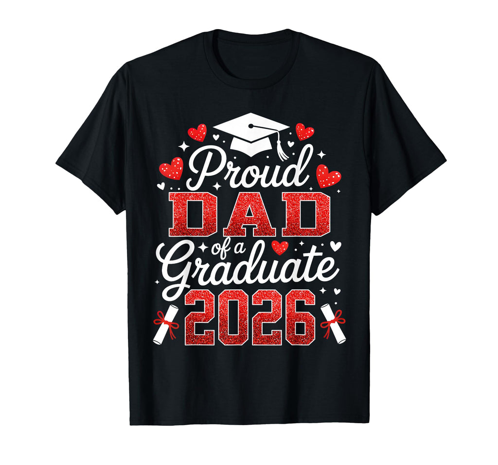 Proud Dad Class 2026 Graduate Senior T-Shirt - Unique Graphic Men Women - T-Shirt, Sweatshirt, Hoodie