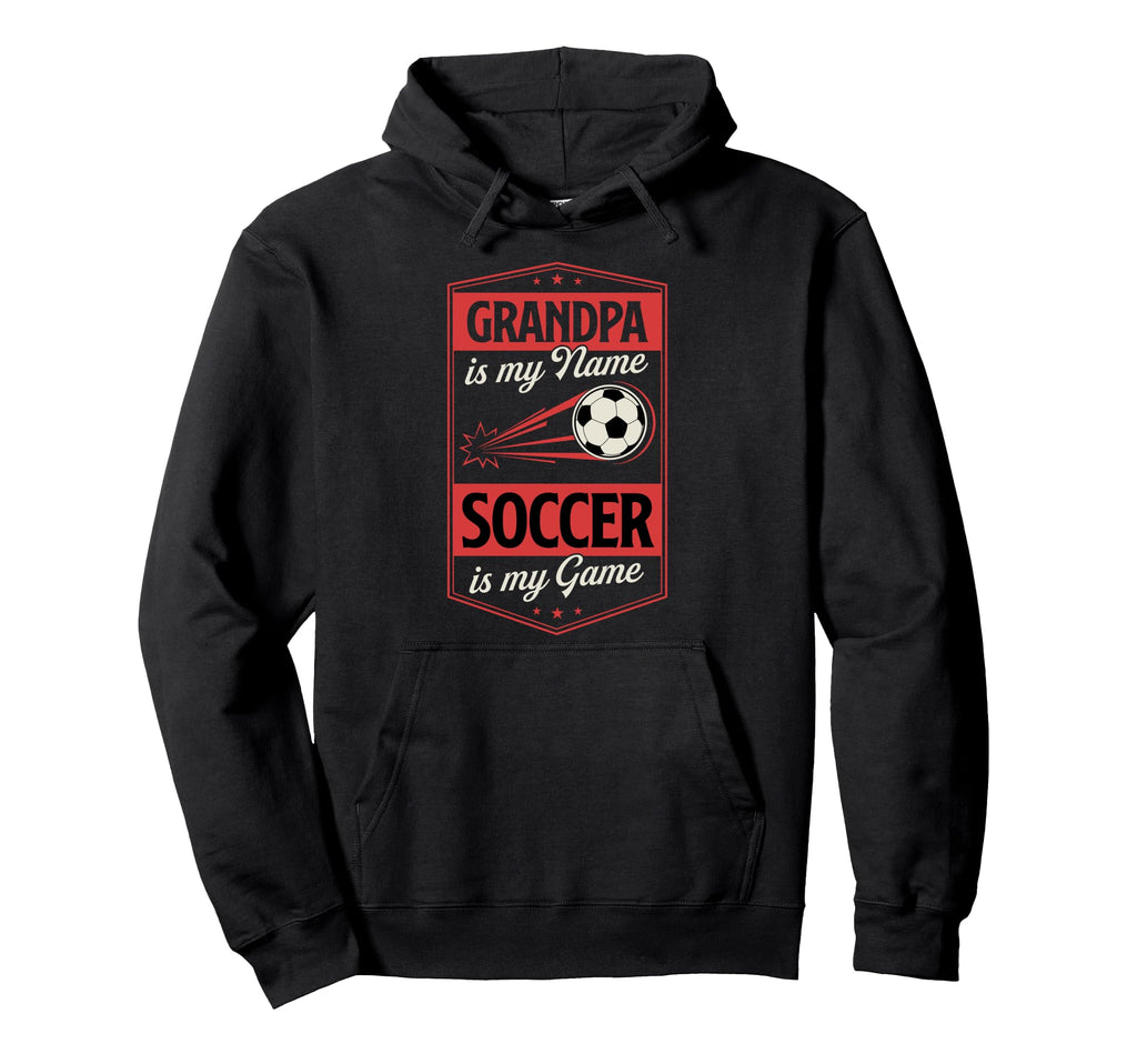 Grandpa Is My Name Soccer Is My Game Hoodie - Minimalist Print Men Women - T-Shirt, Sweatshirt, Hoodie