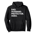 Dad Husband Protector Hero Fathers Day Hoodie - Custom Art Print Unisex - T-Shirt, Sweatshirt, Hoodie