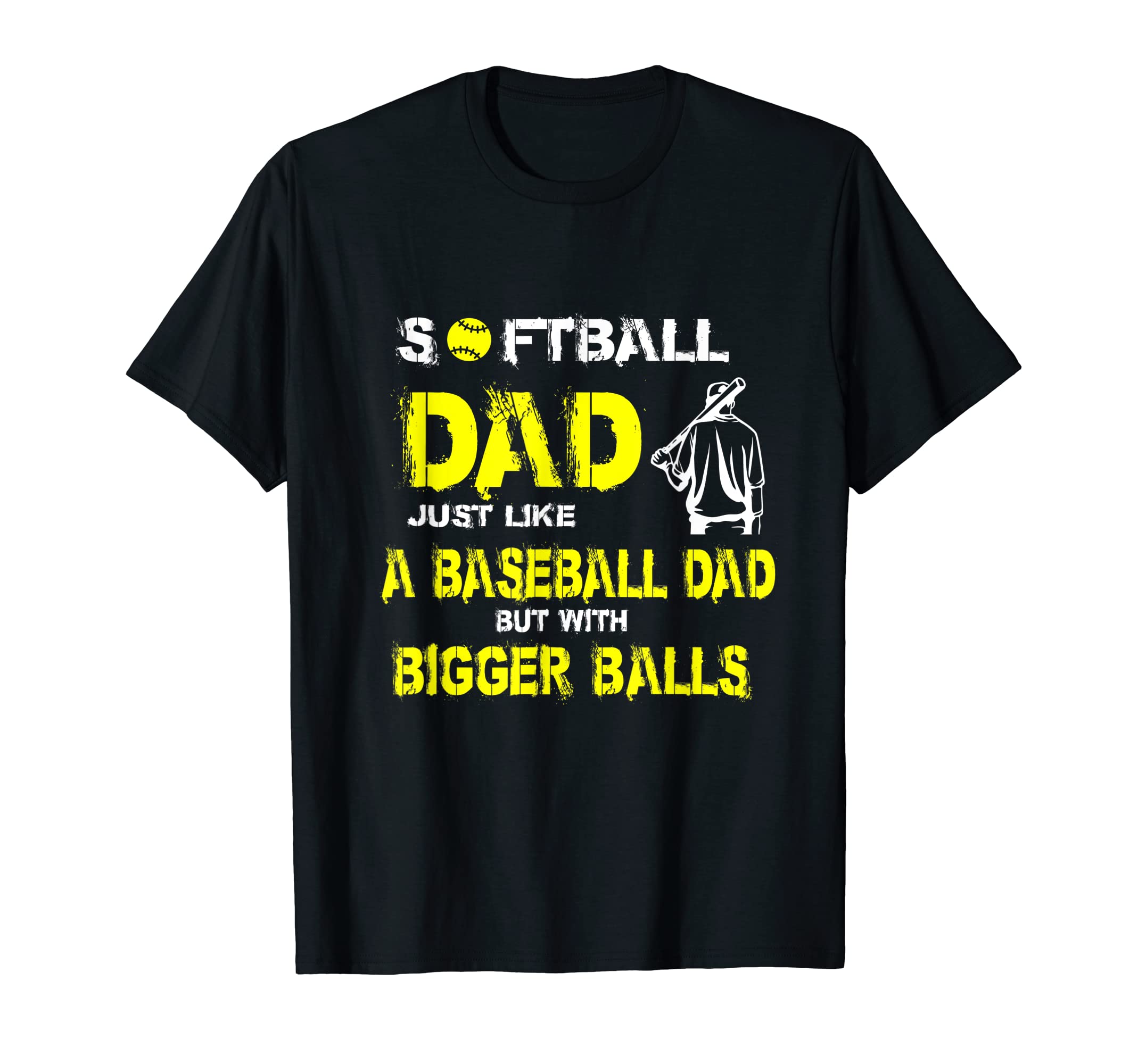 Softball Dad Just Like Baseball Dad But T-Shirt - Unique Graphic Men Women - T-Shirt, Sweatshirt, Hoodie