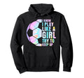 I Know I Play Like Try To Keep Up Soccer Hoodie - Novelty Apparel Men Women - T-Shirt, Sweatshirt, Hoodie