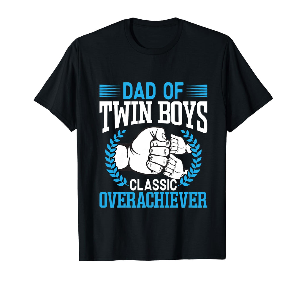 Dad Twin Overachiever Father Two Twin T-Shirt - Fun Novelty Design Unisex - T-Shirt, Sweatshirt, Hoodie